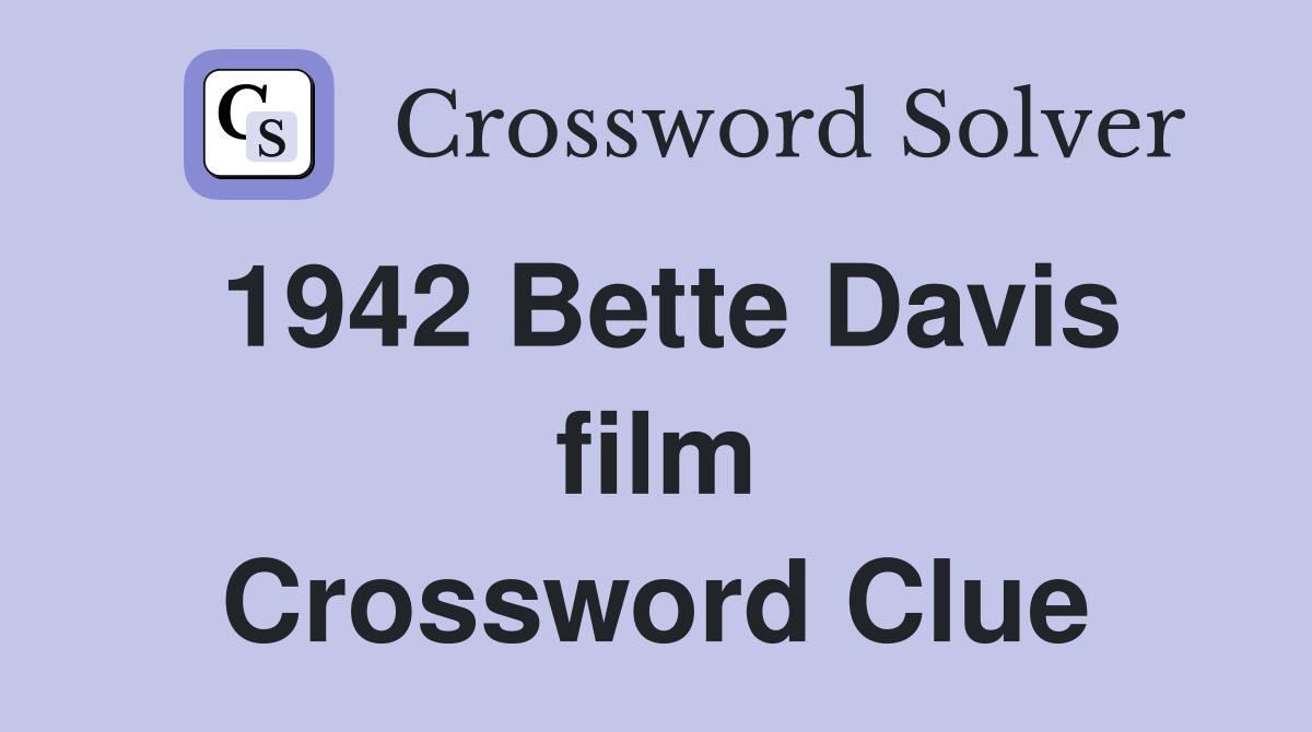 1942 Bette Davis film Crossword Clue