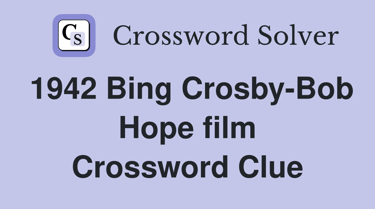 1942 Bing Crosby-Bob Hope film Crossword Clue