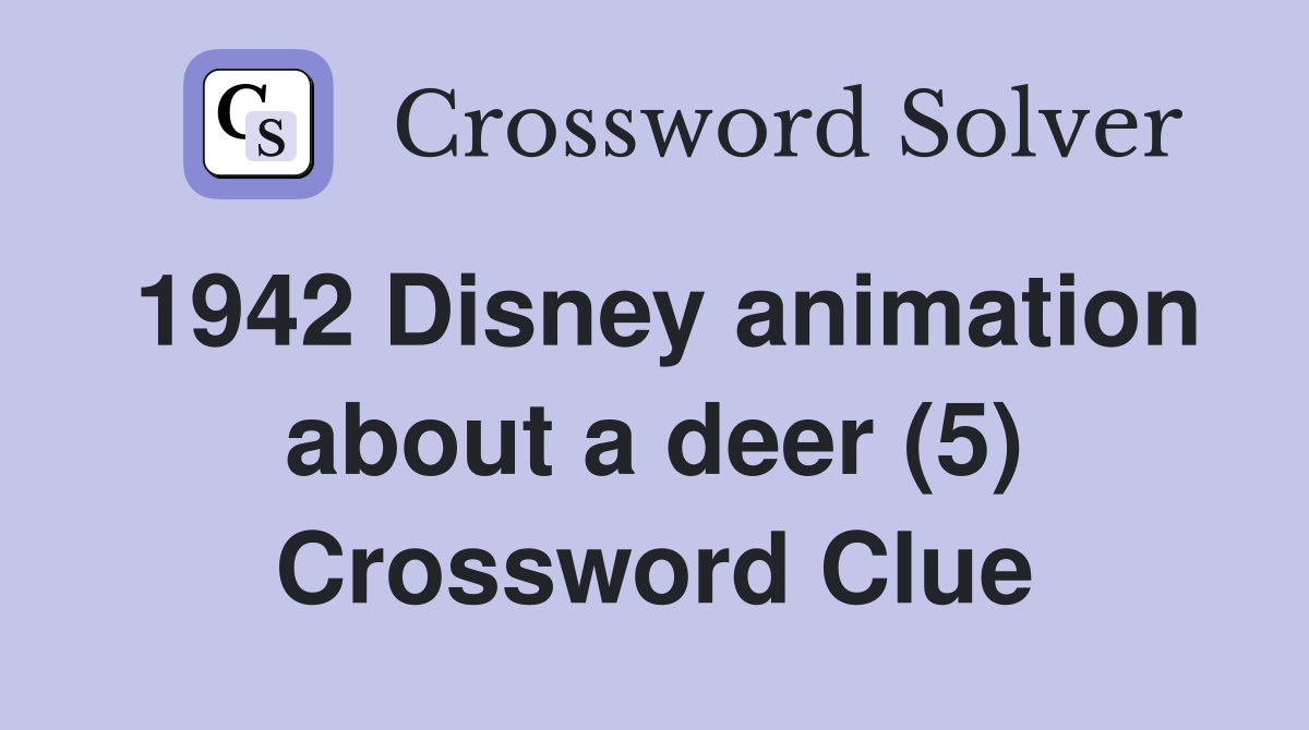 1942 Disney animation about a deer (5) Crossword Clue
