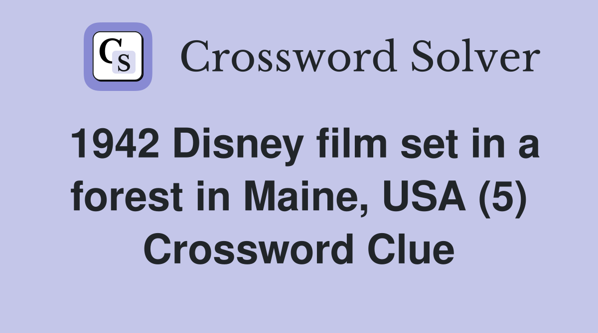 1942 Disney film set in a forest in Maine, USA (5) Crossword Clue