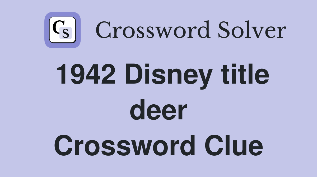1942 Disney title deer Crossword Clue