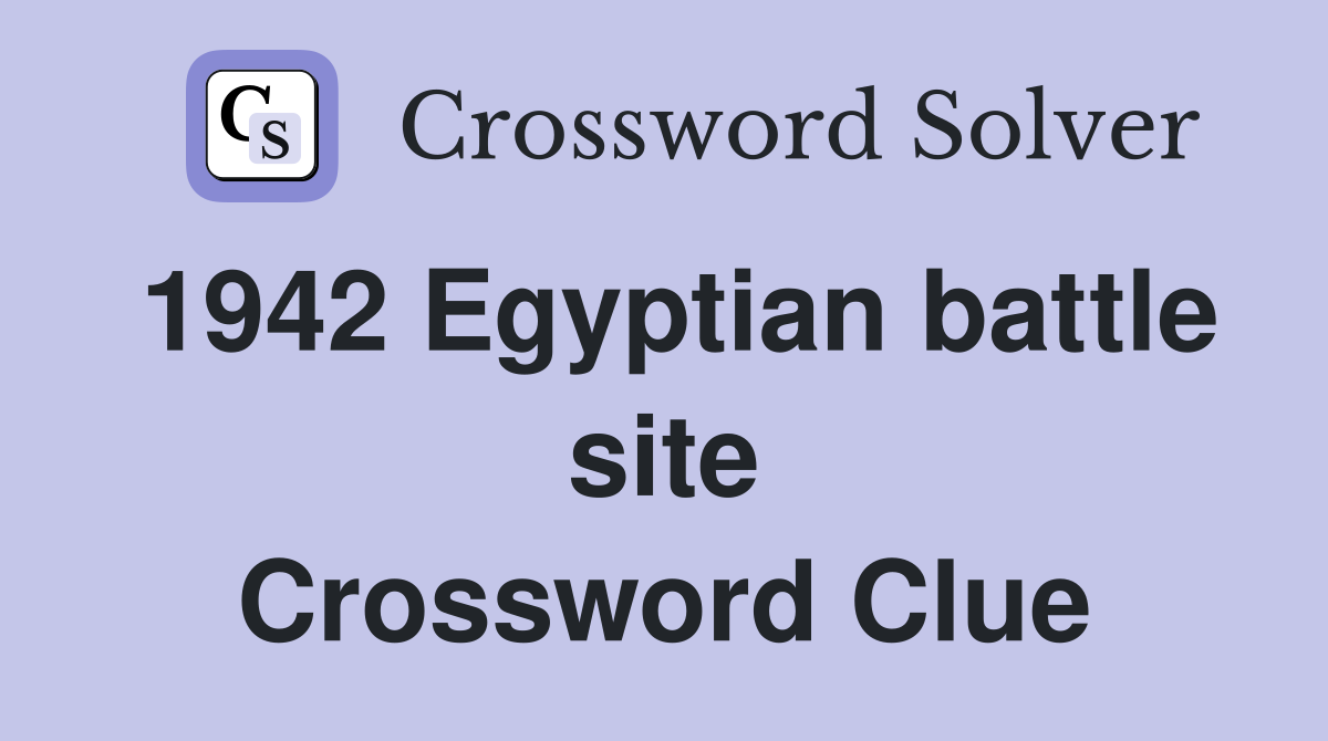 1942 Egyptian battle site Crossword Clue