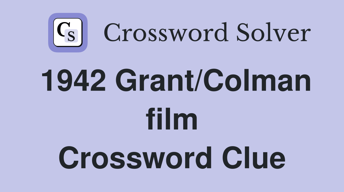 1942 Grant/Colman film Crossword Clue