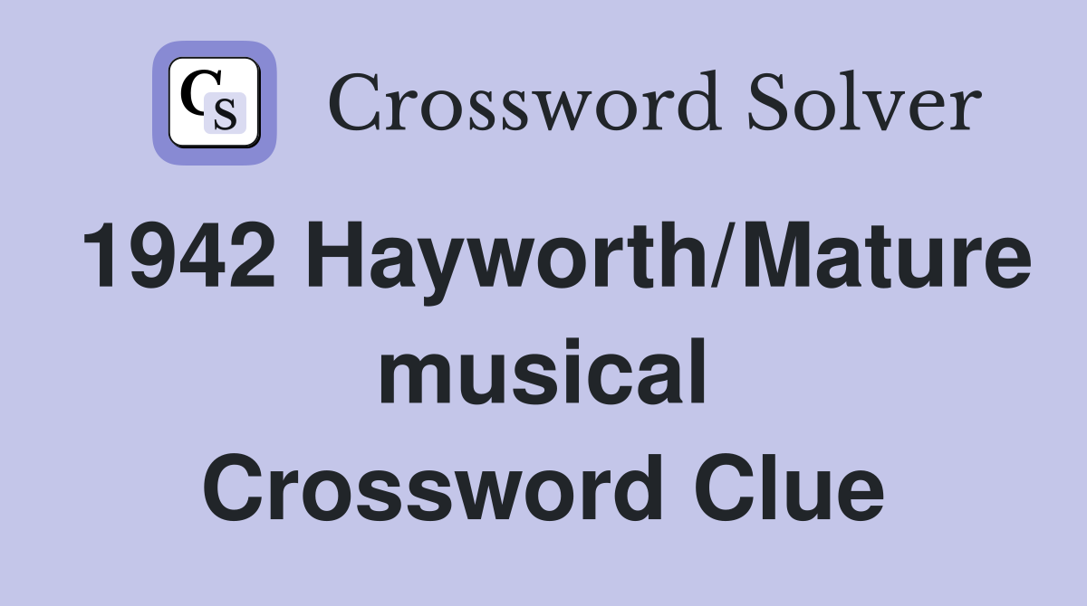 1942 Hayworth/Mature musical Crossword Clue
