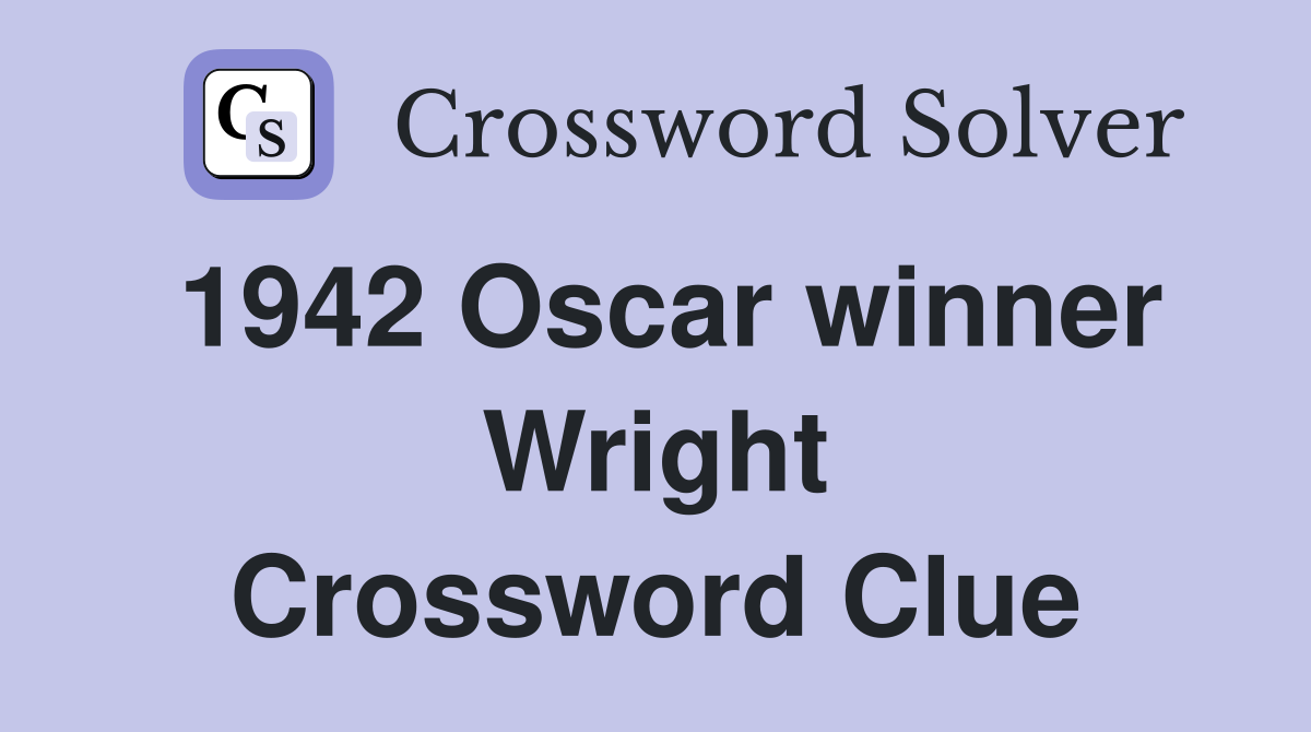 1942 Oscar winner Wright Crossword Clue