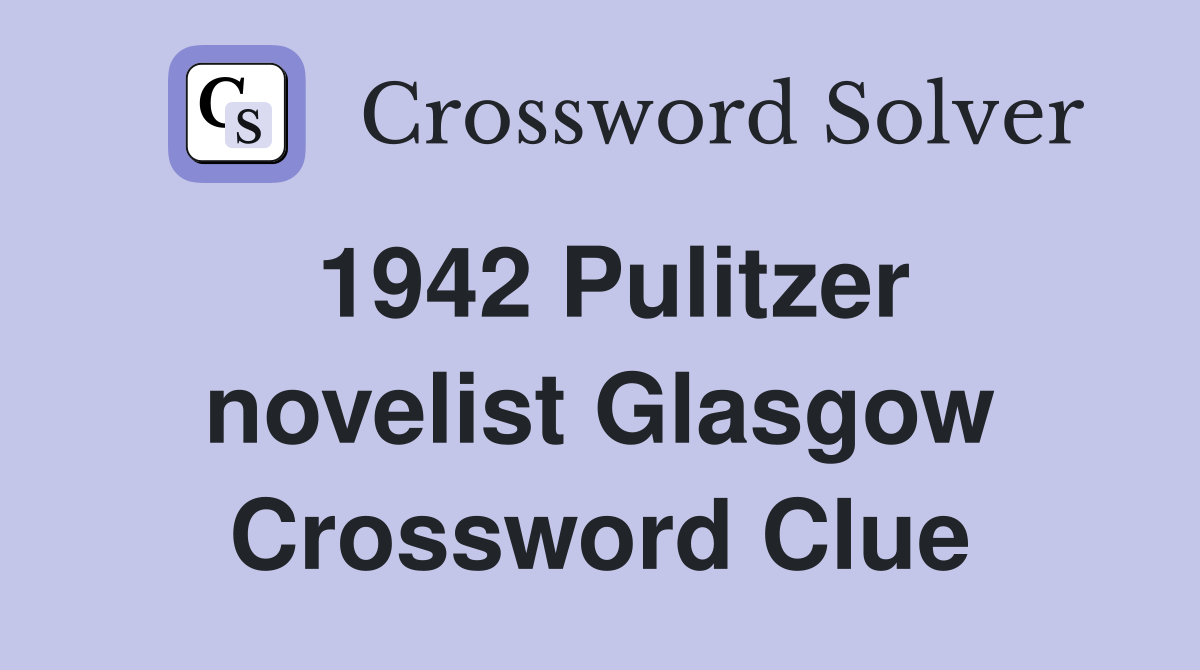 1942 Pulitzer novelist Glasgow Crossword Clue