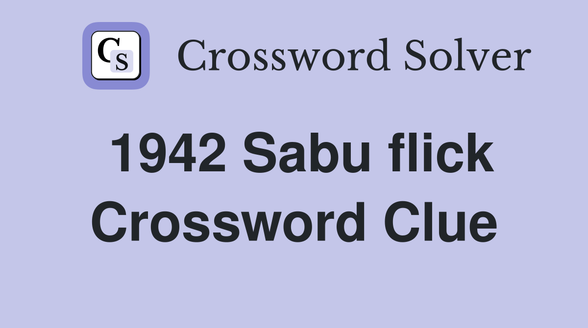 1942 Sabu flick Crossword Clue