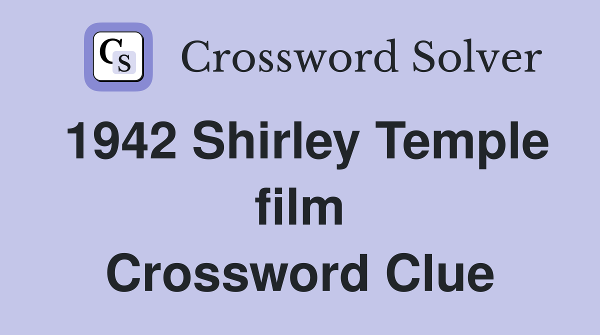 1942 Shirley Temple film Crossword Clue