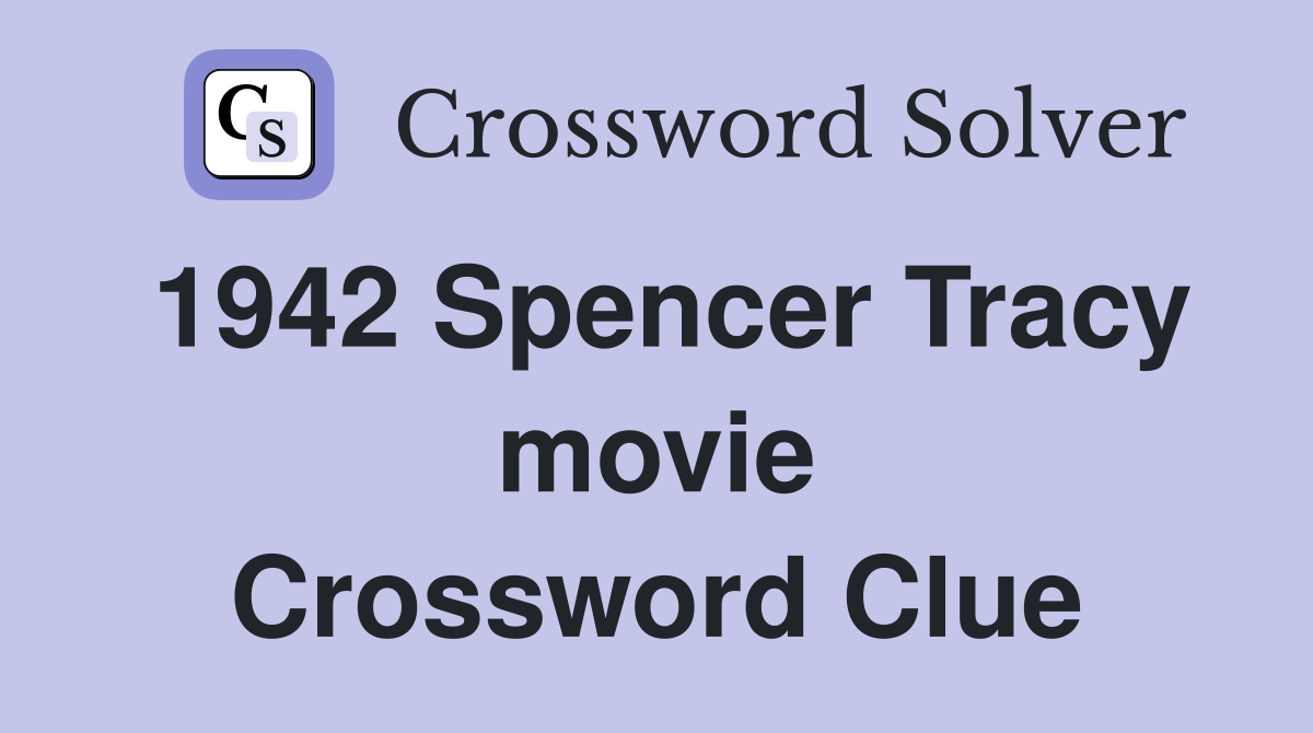 1942 Spencer Tracy movie Crossword Clue