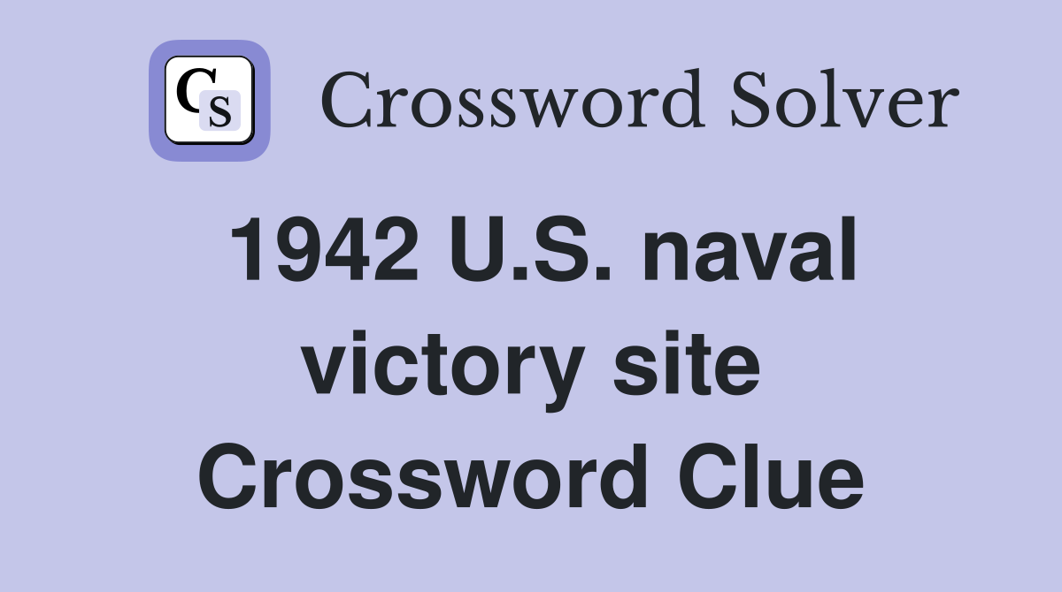 1942 U.S. naval victory site Crossword Clue
