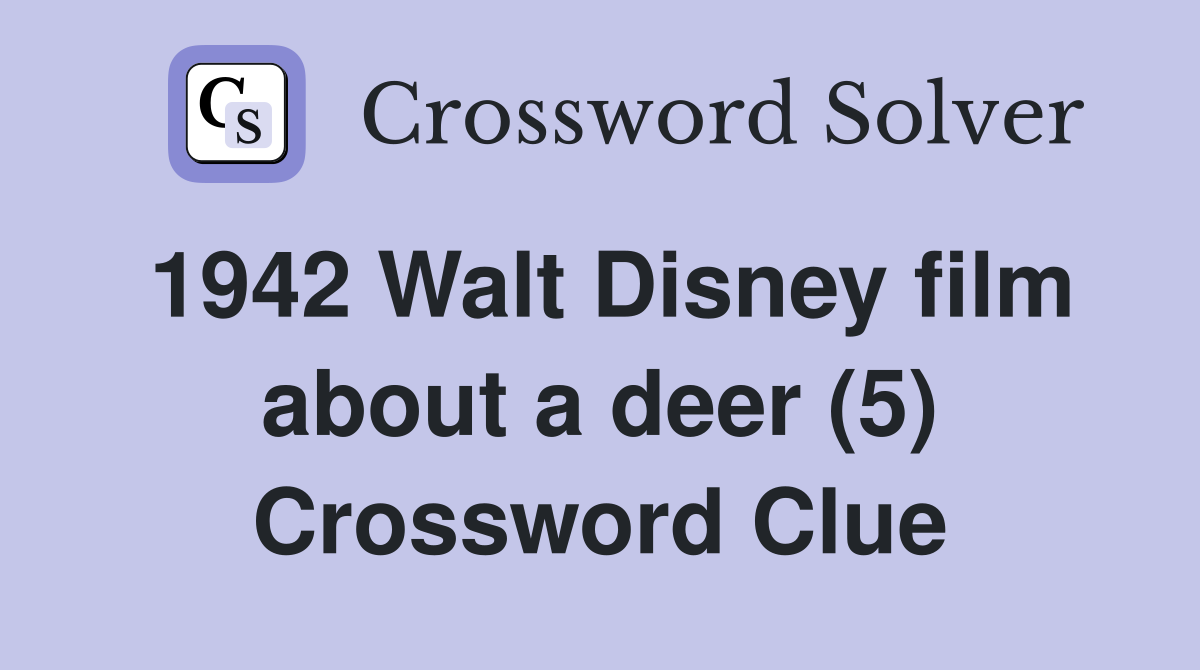 1942 Walt Disney film about a deer (5) Crossword Clue