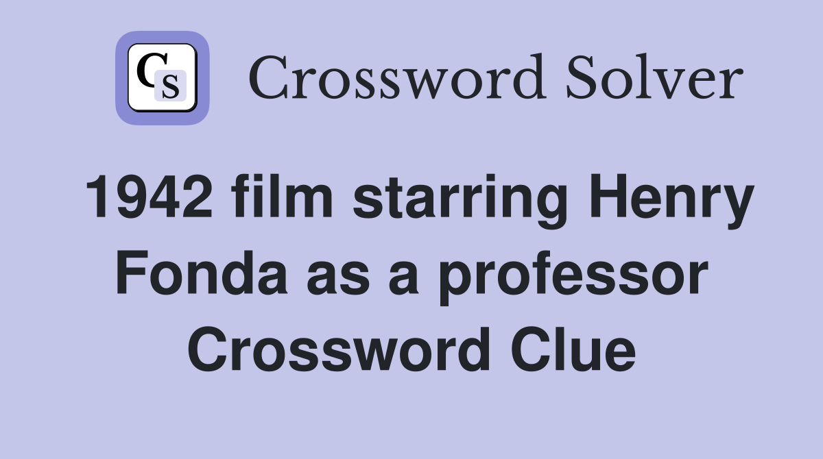 1942 film starring Henry Fonda as a professor Crossword Clue