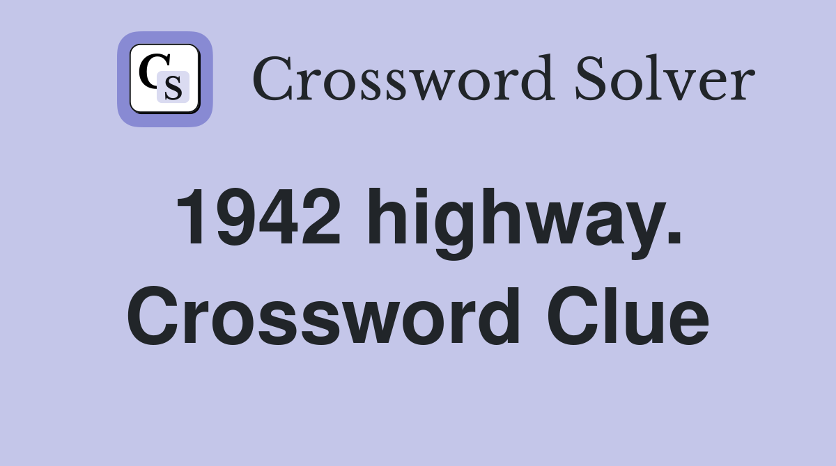 1942 highway. Crossword Clue