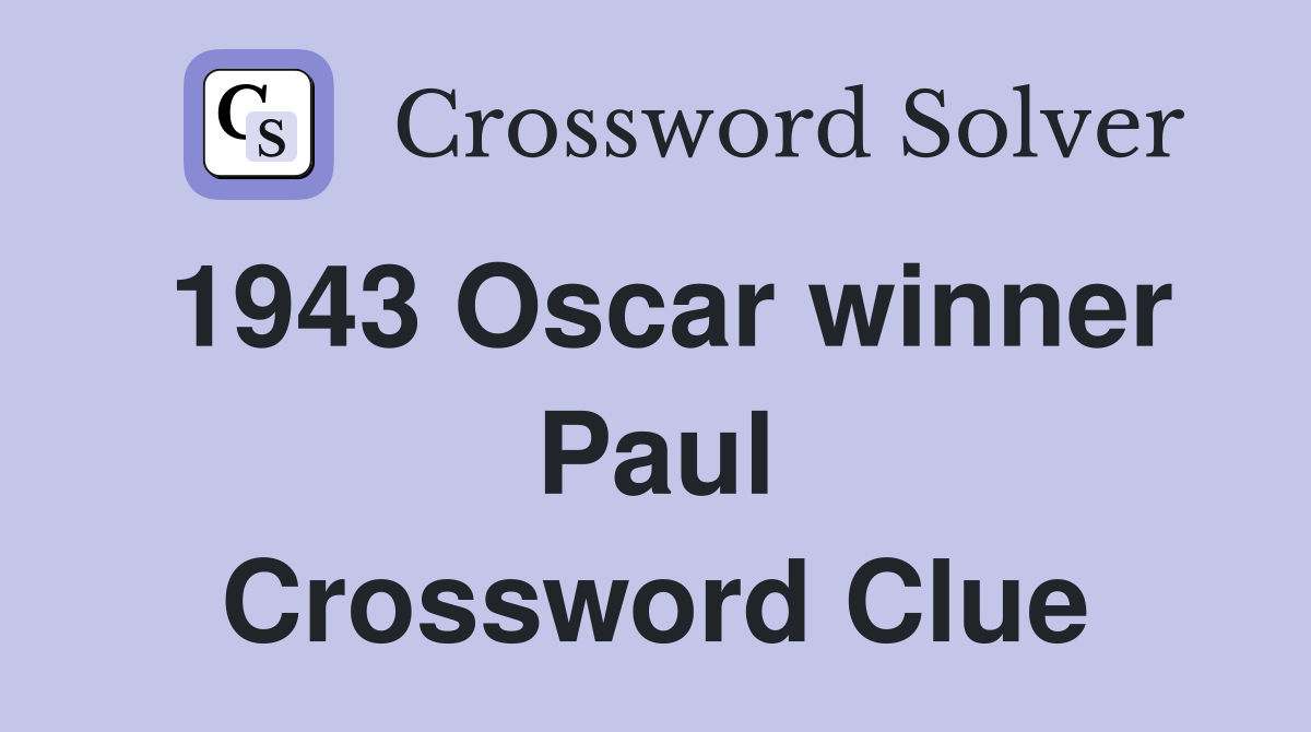 1943 Oscar winner Paul Crossword Clue