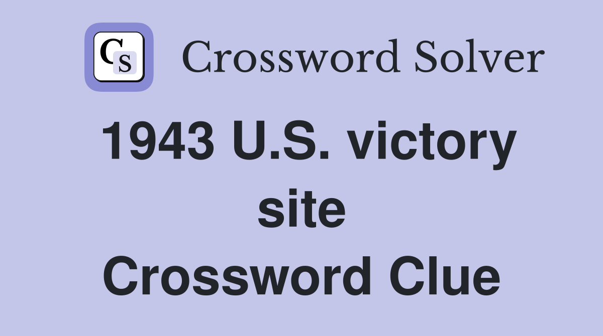 1943 U.S. victory site Crossword Clue