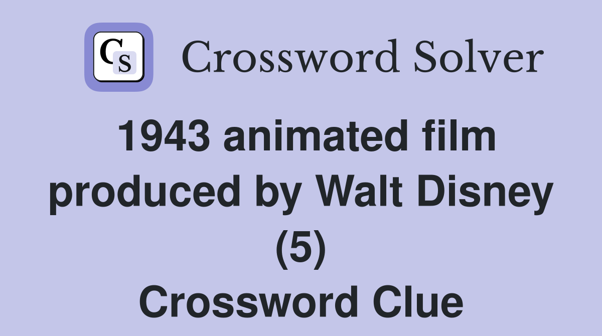 1943 animated film produced by Walt Disney (5) Crossword Clue