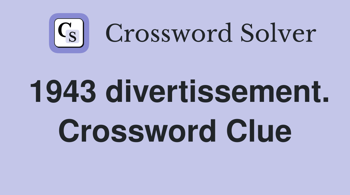 1943 divertissement. Crossword Clue