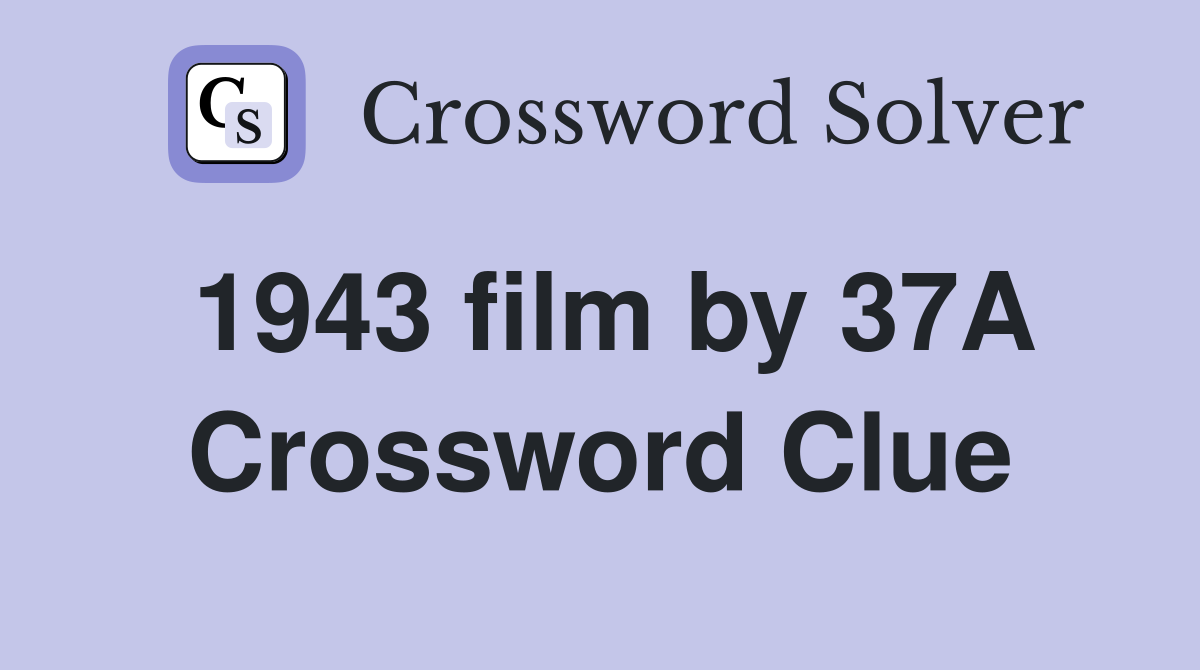 1943 film by 37A Crossword Clue