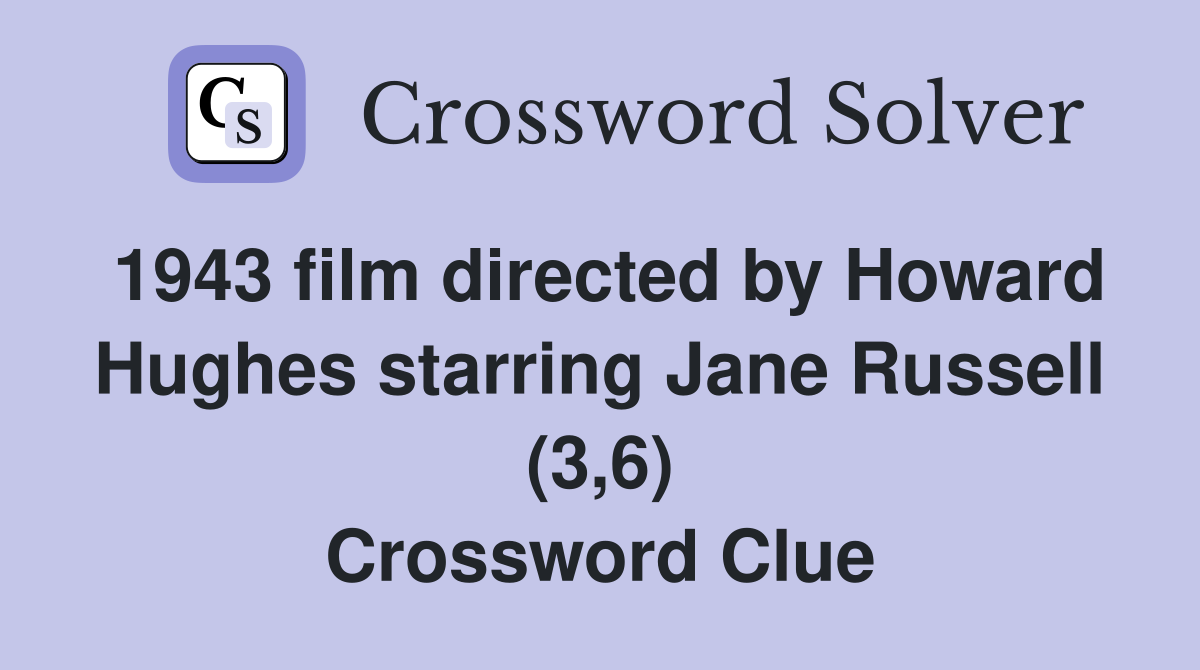 1943 film directed by Howard Hughes starring Jane Russell (3,6) Crossword Clue