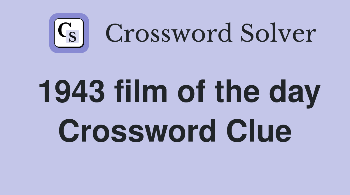 1943 film of the day Crossword Clue