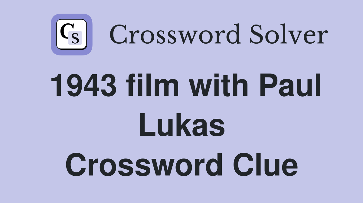 1943 film with Paul Lukas Crossword Clue