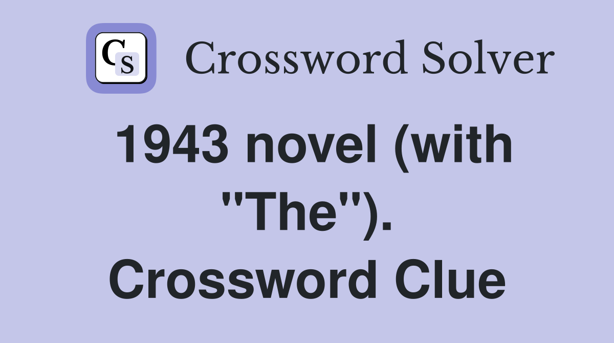 1943 novel (with "The"). Crossword Clue