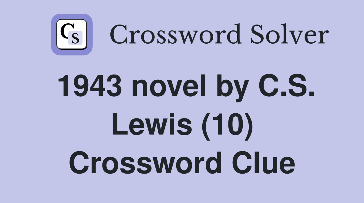 1943 novel by C.S. Lewis (10) Crossword Clue