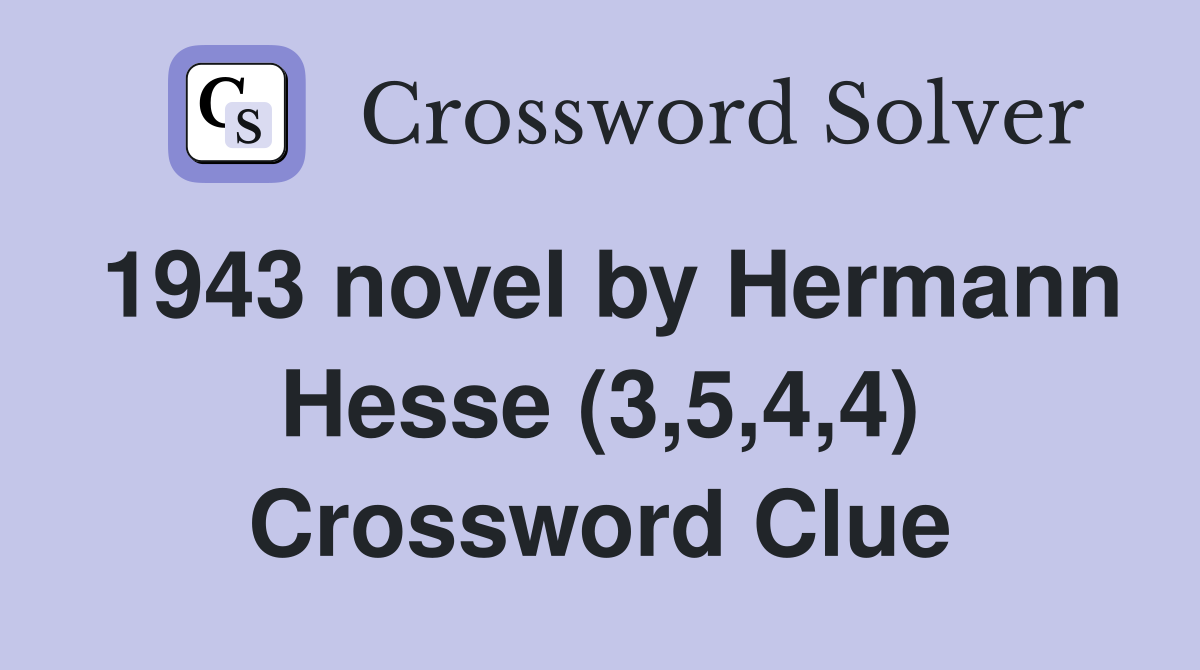1943 novel by Hermann Hesse (3,5,4,4) Crossword Clue