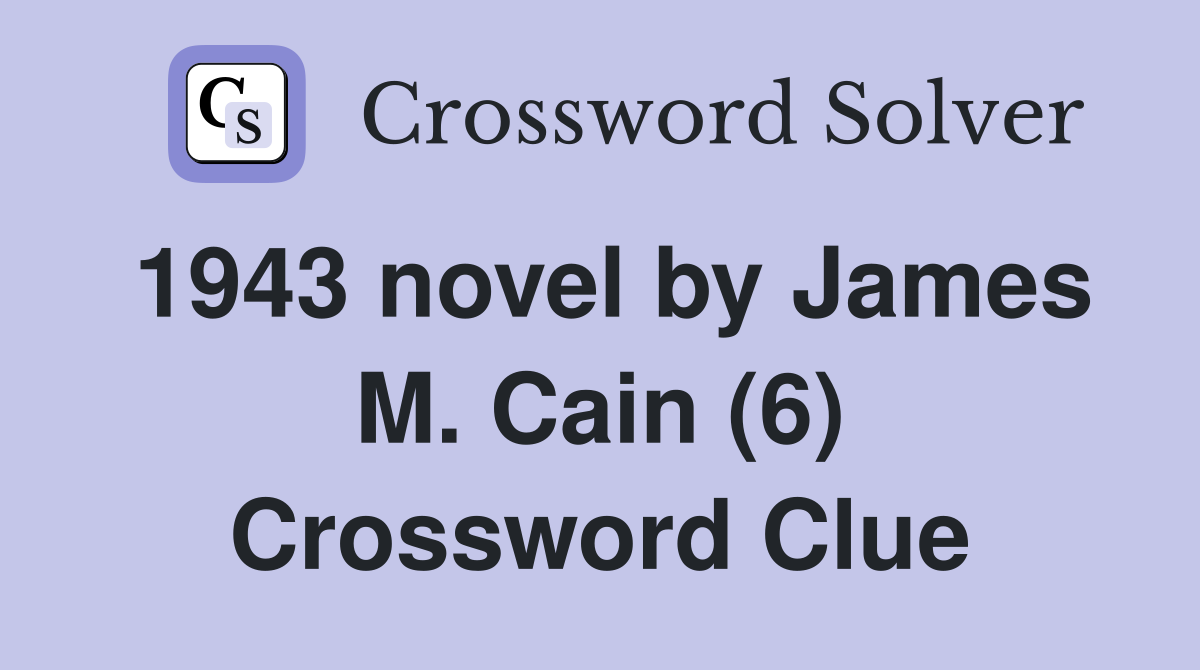 1943 novel by James M. Cain (6) Crossword Clue