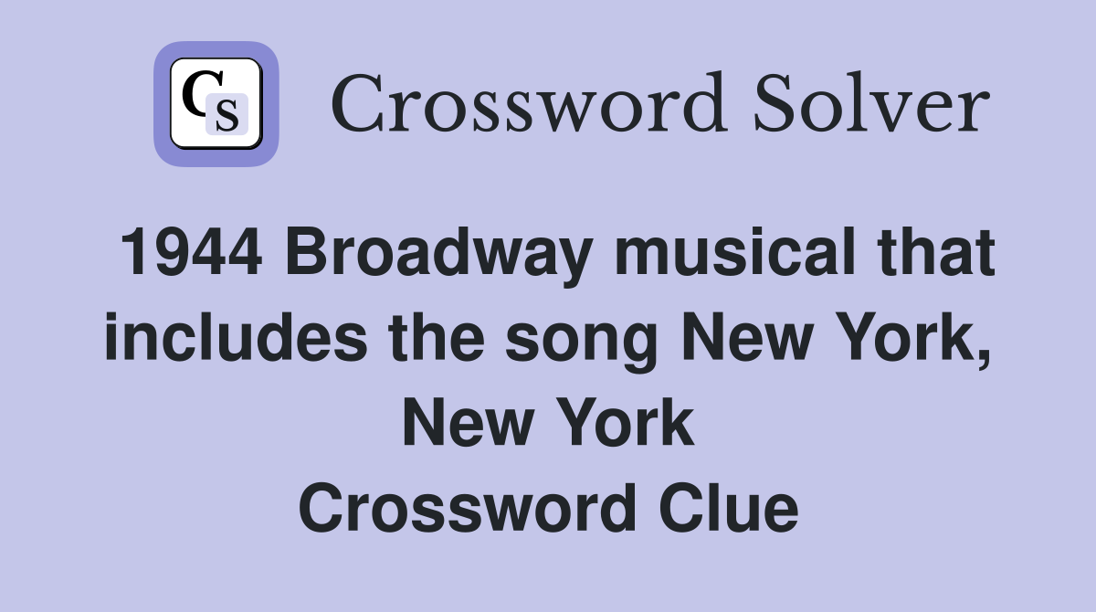 1944 Broadway musical that includes the song New York, New York Crossword Clue