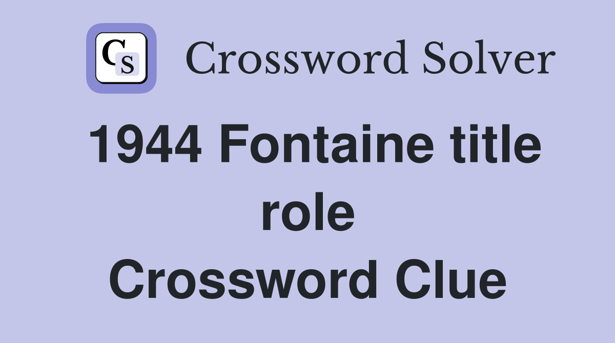 1944 Fontaine title role Crossword Clue
