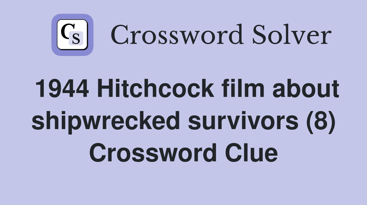 1944 Hitchcock film about shipwrecked survivors (8) Crossword Clue