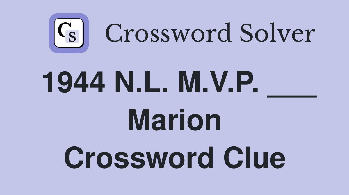 1944 N.L. M.V.P. ___ Marion Crossword Clue