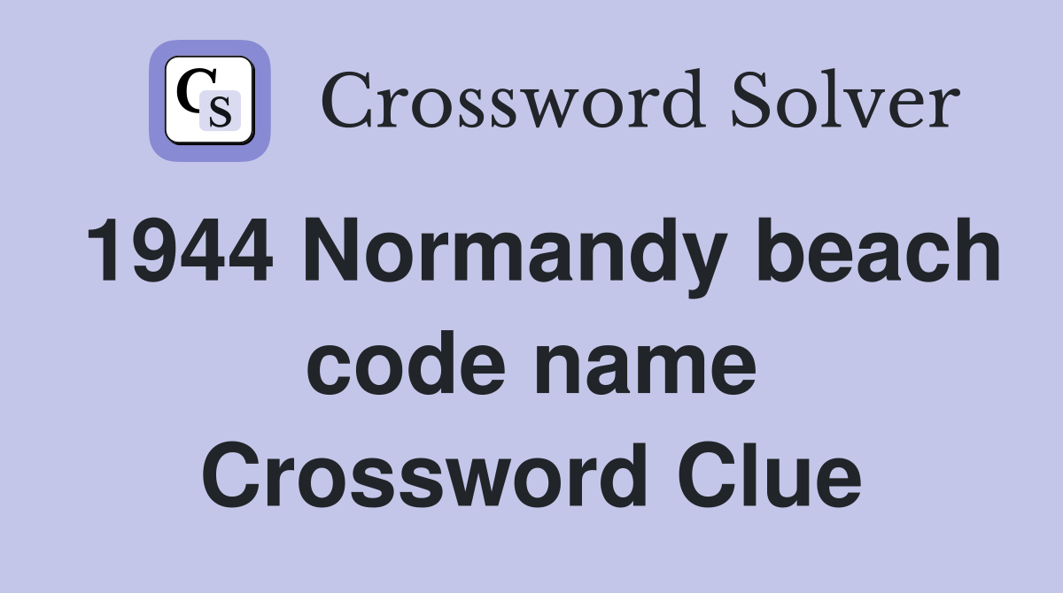 1944 Normandy beach code name Crossword Clue