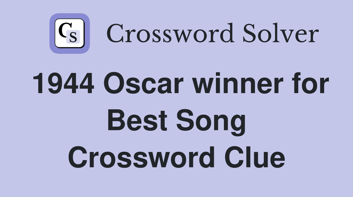 1944 Oscar winner for Best Song Crossword Clue