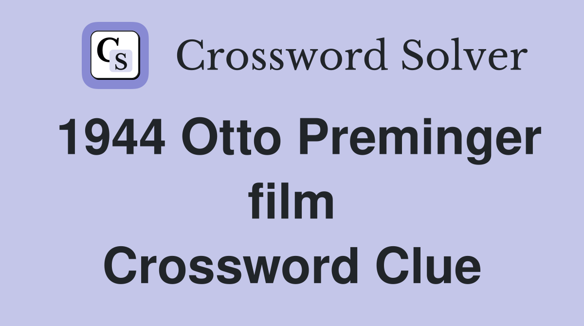 1944 Otto Preminger film Crossword Clue