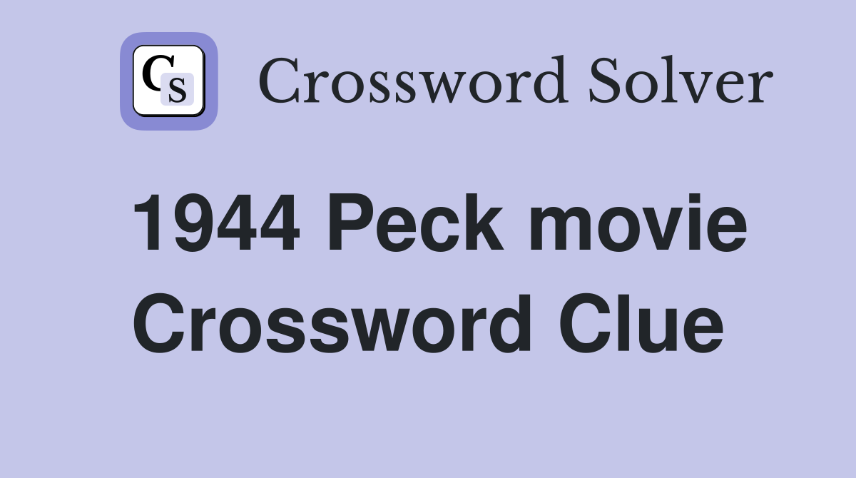1944 Peck movie Crossword Clue