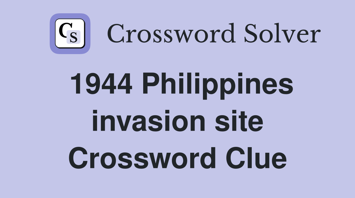 1944 Philippines invasion site Crossword Clue