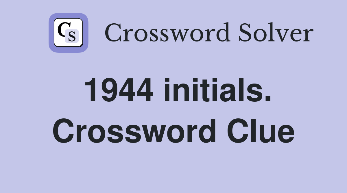 1944 initials. Crossword Clue