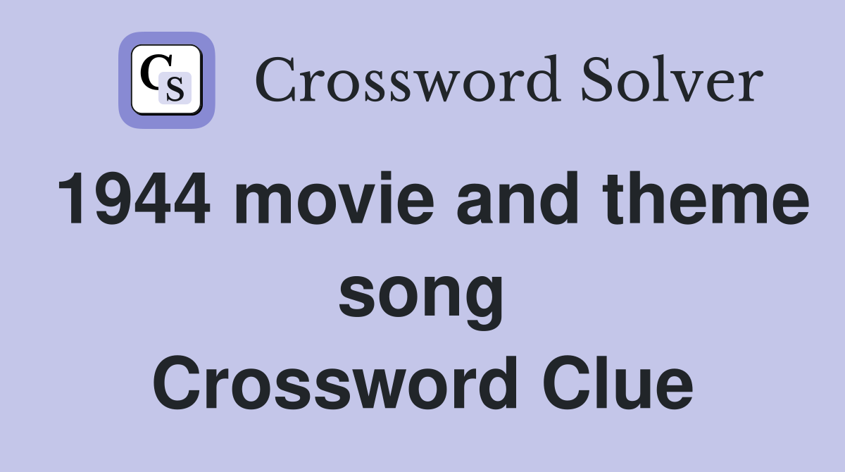 1944 movie and theme song Crossword Clue