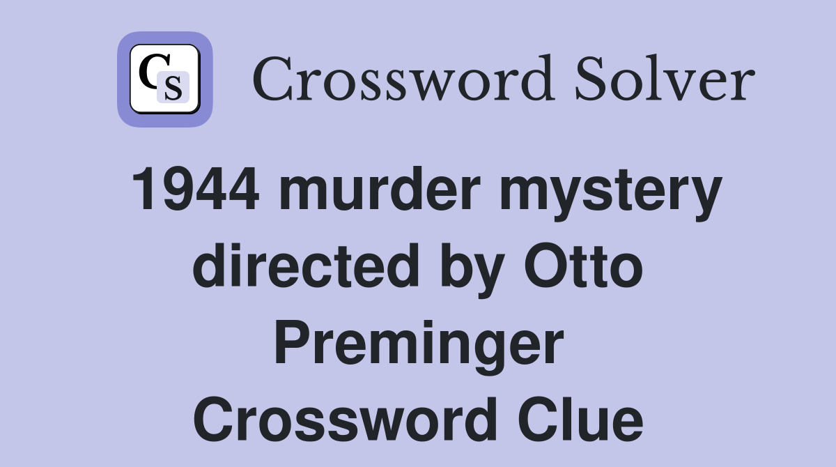 1944 murder mystery directed by Otto Preminger Crossword Clue