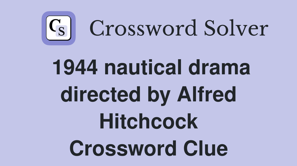 1944 nautical drama directed by Alfred Hitchcock Crossword Clue