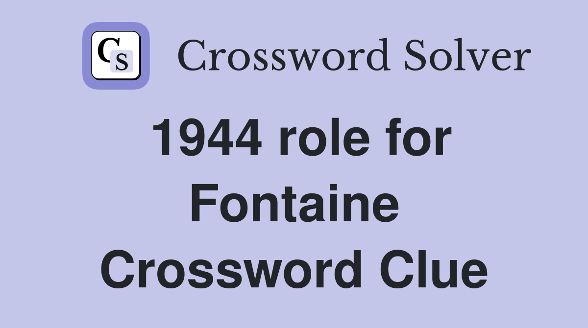 1944 role for Fontaine Crossword Clue