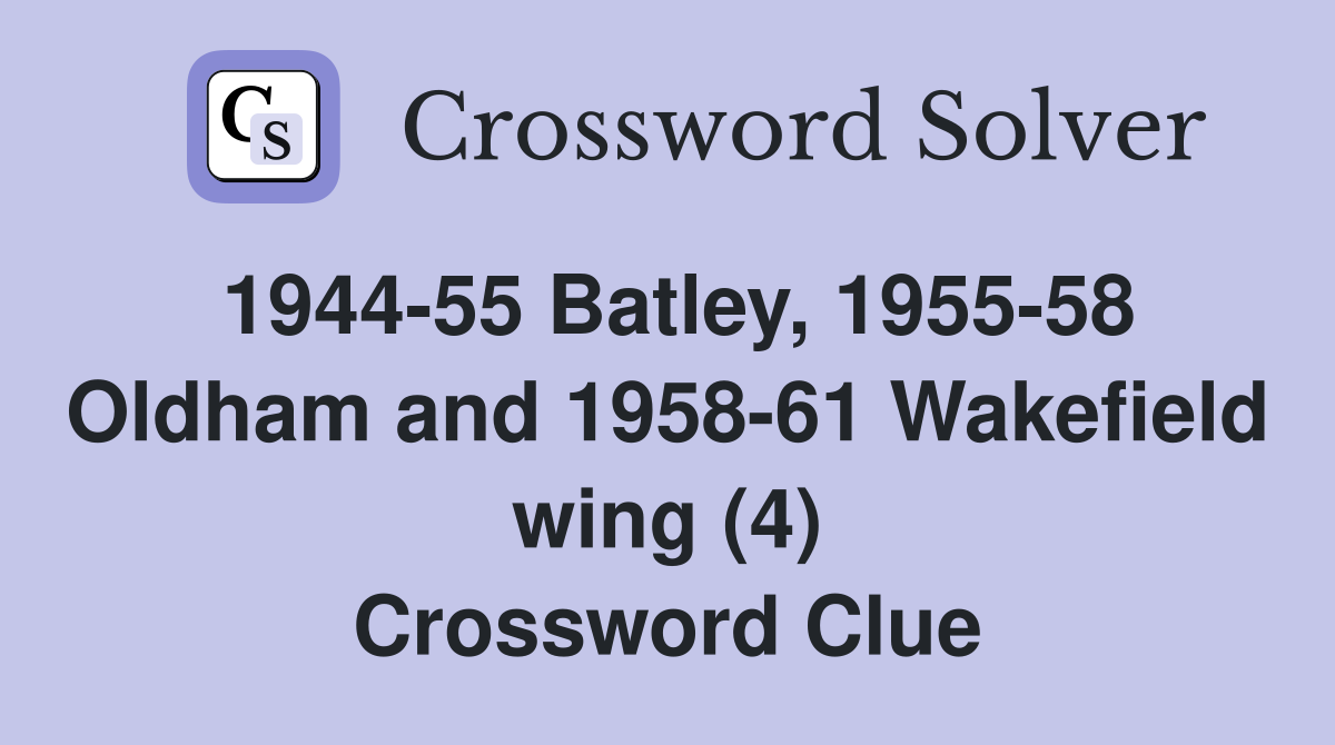 1944-55 Batley, 1955-58 Oldham and 1958-61 Wakefield wing (4) Crossword Clue