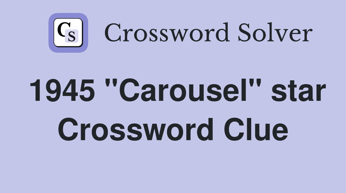 1945 "Carousel" star Crossword Clue