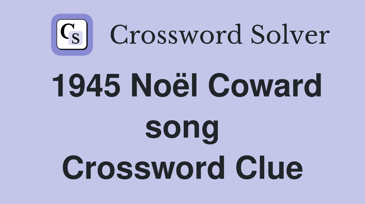 1945 Noël Coward song Crossword Clue