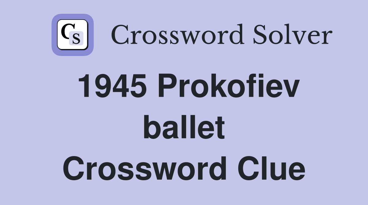 1945 Prokofiev ballet Crossword Clue