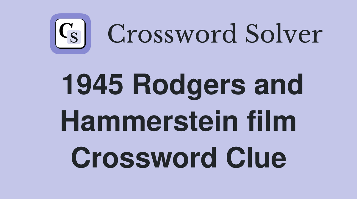 1945 Rodgers and Hammerstein film Crossword Clue