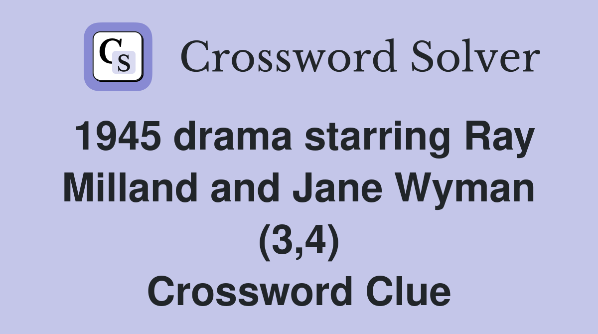 1945 drama starring Ray Milland and Jane Wyman (3,4) Crossword Clue