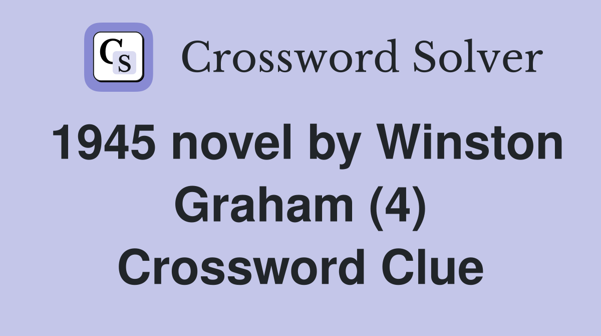 1945 novel by Winston Graham (4) Crossword Clue